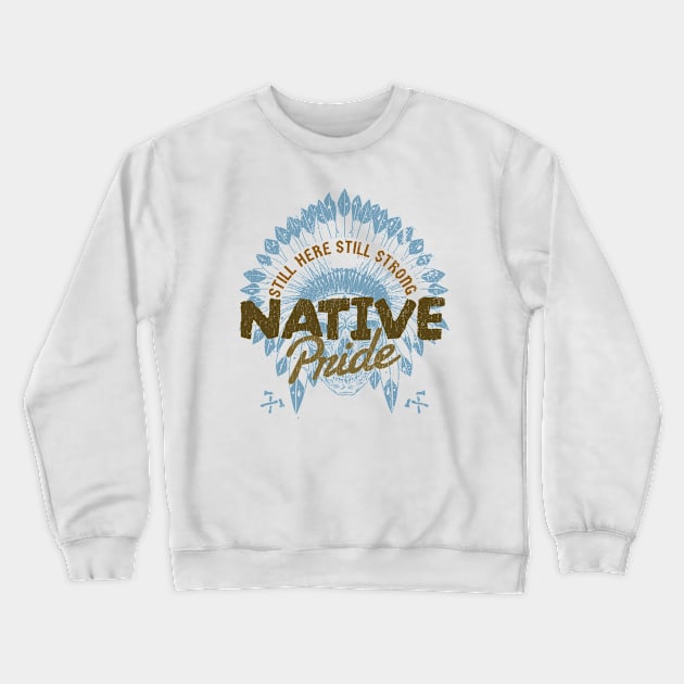 Native Pride - still here | still strong Crewneck Sweatshirt by SUMAMARU